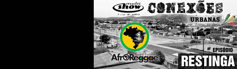 AfroReggae – MultiShow – Conexões Urbanas 5ª Temporada – Episódio: RESTINGA
